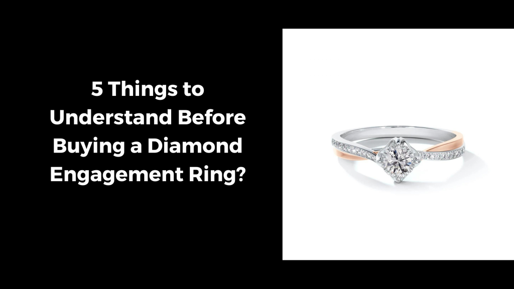 5 Things to Understand Before Buying a Diamond Engagement Ring?