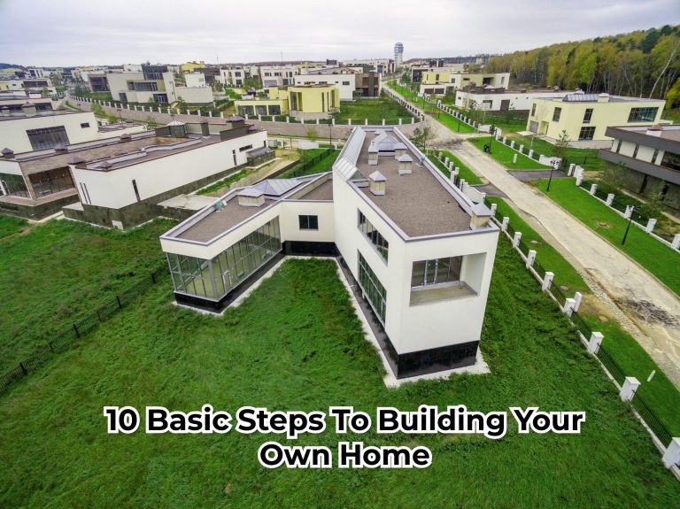 10 Basic Steps To Building Your Own Home